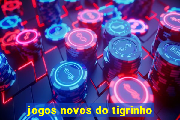 jogos novos do tigrinho